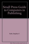Small Press Guide to Computers in Publishing