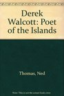 Derek Walcott poet of the islands