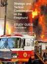 Strategic and Tactical Considerations on the Fireground Study Guide Third Edition