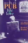 Dublin Pub Life and Lore An Oral History