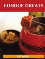 Fondue Greats Delicious Fondue Recipes The Top 65 Fondue Recipes