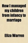 How I managed my children from infancy to marriage