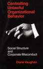 Controlling Unlawful Organizational Behavior  Social Structure and Corporate Misconduct
