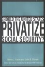 Should the United States Privatize Social Security
