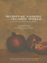 Medieval Cuisine of the Islamic World: A Concise History with 174 Recipes (California Studies in Food and Culture)