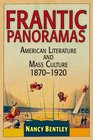Frantic Panoramas American Literature and Mass Culture 18701920