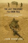 The Last True Story I'll Ever Tell Library Edition An Accidental Soldier's Account of the War in Iraq