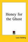 Honey for the Ghost