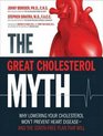 The Great Cholesterol Myth Why Lowering Your Cholesterol Won't Prevent Heart Diseaseand the StatinFree Plan That Will