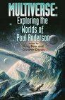 Multiverse Exploring the Worlds of Poul Anderson