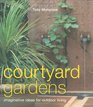 Courtyard Gardens Imaginative Ideas for Outdoor Living