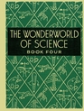The Wonderworld of Science Book Four
