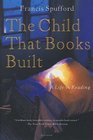 The Child That Books Built  A Life in Reading