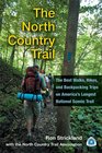 The North Country Trail The Best Walks Hikes and Backpacking Trips on America's Longest National Scenic Trail