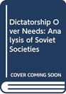 Dictatorship Over Needs Analysis of Soviet Societies