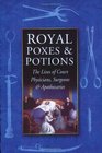 Royal Poxes  Potions The Lives of Court Physicians Surgeons  Apothecaries