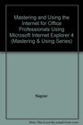 Mastering and Using the Internet for Office Professionals Using Microsoft Internet Explorer 4
