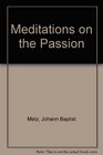 Meditations on the Passion Two Meditations on Mark 83138