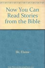 Now You Can Read Stories from the Bible