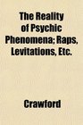 The Reality of Psychic Phenomena Raps Levitations Etc