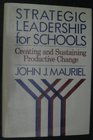 Strategic Leadership for Schools  Creating and Sustaining Productive Change