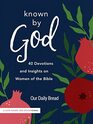 Known by God 40 Devotions and Insights on Women of the Bible