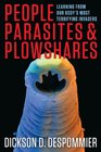 People Parasites and Plowshares Learning From Our Body's Most Terrifying Invaders