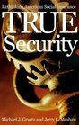 True Security  Rethinking American Social Insurance