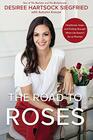 The Road to Roses Heartbreak Hope and Finding Strength When Life Doesn't Go as Planned