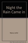 The Night the Rain Came In