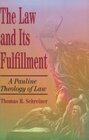 The Law  Its Fulfillment A Pauline Theology of Law