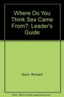 Where Do You Think Sex Came From Leader's Guide