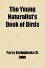 The Young Naturalist's Book of Birds