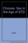 Choices Sex in the Age of Stds