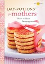 Dayvotions for Mothers Heart to Heart Encouragement