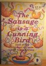 The Sausage is a Cunning Bird