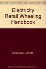 Electricity Retail Wheeling Handbook