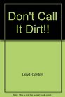 Don't Call It Dirt