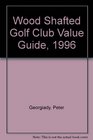 Wood Shafted Golf Club Value Guide 1996