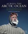 Across the Arctic Ocean Original Photographs from the Last Great Polar Journey