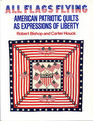 All Flags Flying American Patriotic Quilts as Expressions of Liberty