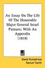 An Essay On The Life Of The Honorable Major General Israel Putnam With An Appendix