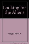 Looking for the Aliens A Psychological Imaginative and Scientific Investigation