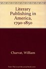 Literary Publishing in America 17901850