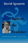 Against the Evidence Selected Poems 19341994