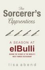 The Sorcerer's Apprentices A Season at ElBulli