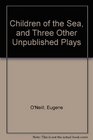 Children of the Sea and Three Other Unpublished Plays