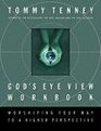God's Eye View Workbook Worshiping Your Way to a Higher Perspective