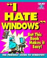 I Hate Windows But This Book Makes It Easy The Friendly Guide to Windows