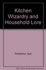 Kitchen Wizardry and Household Lore